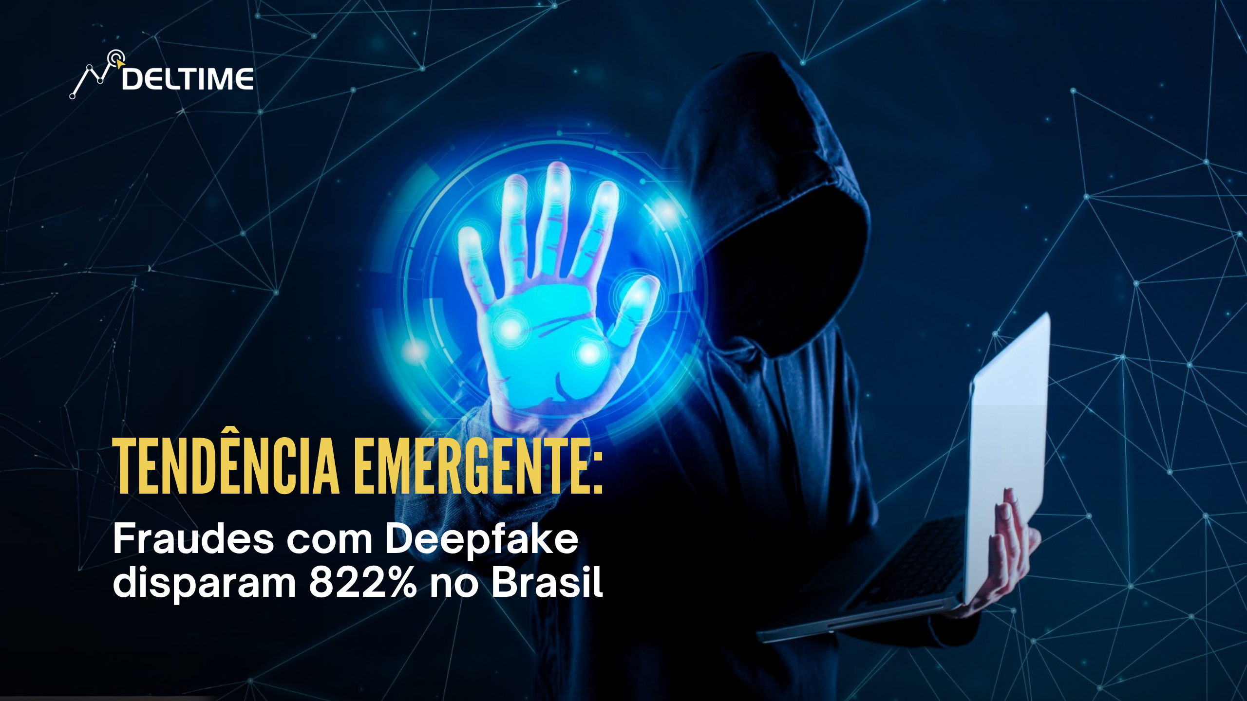 Tendência Emergente: Fraudes Com Deepfake Disparam 822% No Brasil